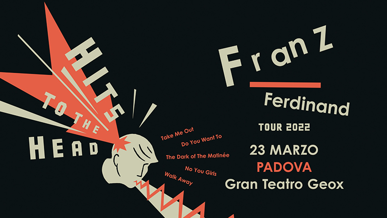 Franz Ferdinand: il 23 marzo 2022 al Gran Teatro Geox di Padova.